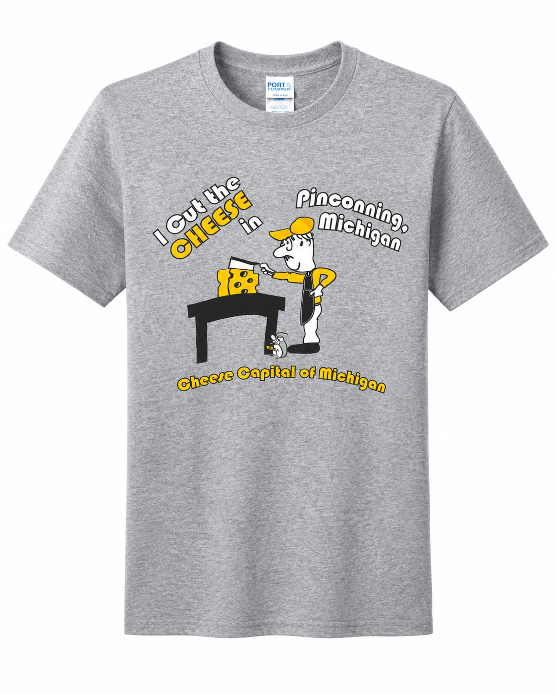 "I Cut the Cheese in Pinconning" Cheese Capital of MI T-Shirt